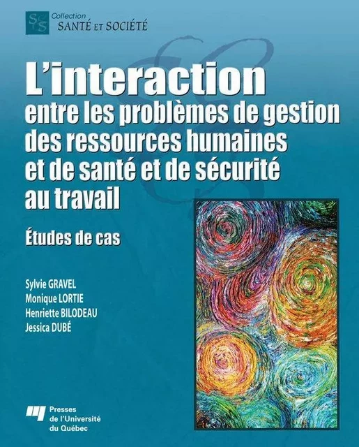 L' interaction entre les problèmes de gestion des ressources humaines et de santé et de sécurité au travail - Sylvie Gravel, Monique Lortie, Henriette Bilodeau, Jessica Dubé - Presses de l'Université du Québec