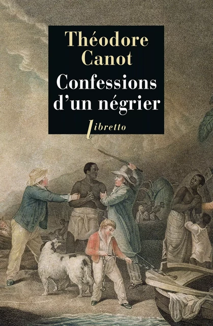 Confessions d'un négrier - Théodore Canot - Libella