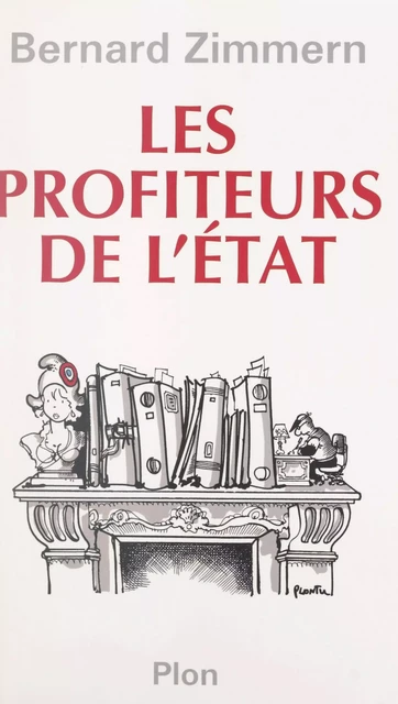 Les profiteurs de l'État - Bernard Zimmern - (Plon) réédition numérique FeniXX