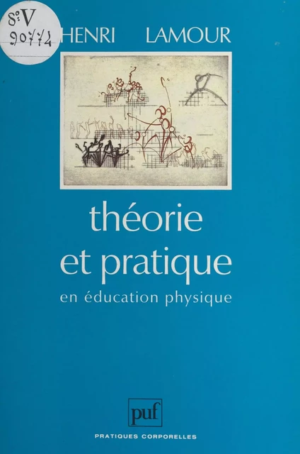 Théorie et pratique en éducation physique - Henri Lamour - (Presses universitaires de France) réédition numérique FeniXX