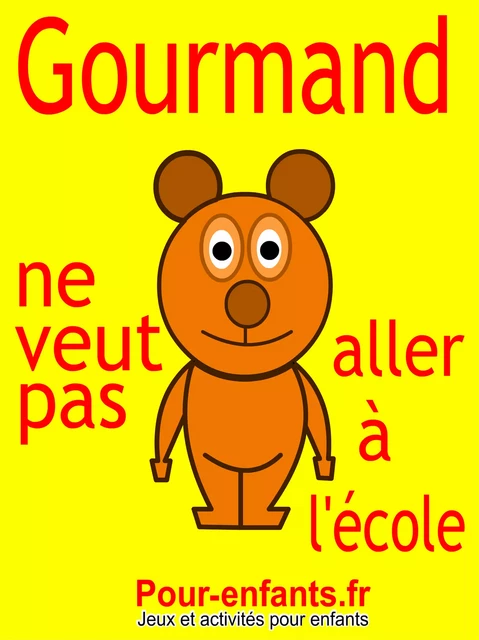 Gourmand ne veut pas aller à l'école - Claude Marc - Pour-enfants.fr