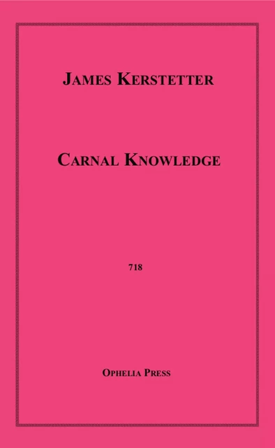 Carnal Knowledge - James Kerstetter - Disruptive Publishing