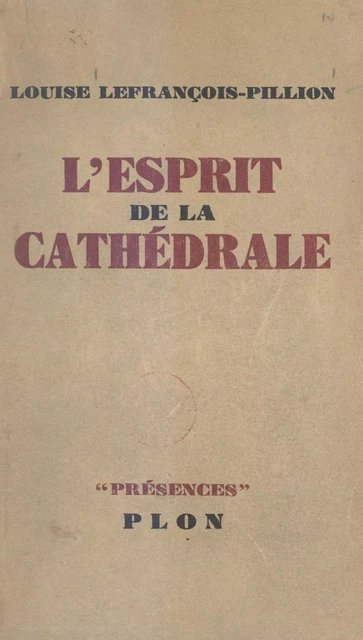 L'esprit de la cathédrale - Louise Lefrançois-Pillion - (Plon) réédition numérique FeniXX