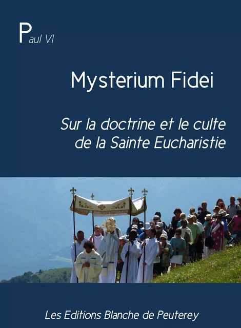 Mysterium Fidei - Paul Vi Paul Vi - Les Editions Blanche de Peuterey