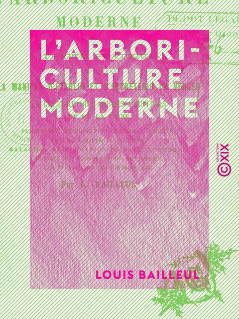 L'Arboriculture moderne - Louis Bailleul - Collection XIX