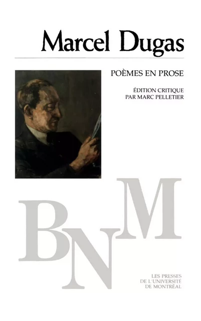 Poèmes en prose -  Dugas, Marcel. Édition critique de Marc Pelletier - Presses de l'Université de Montréal