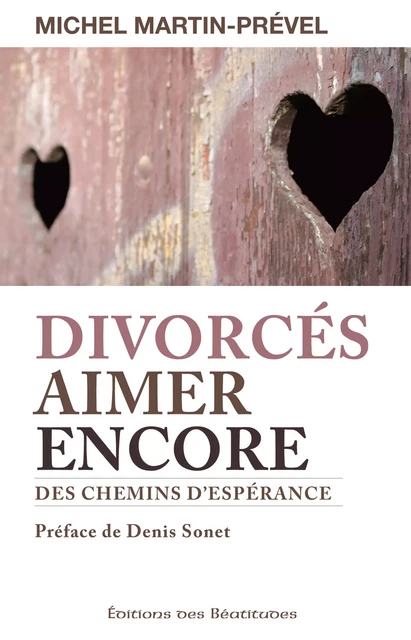 Divorcés, aimer encore - Michel Martin-Prével - Editions des Béatitudes