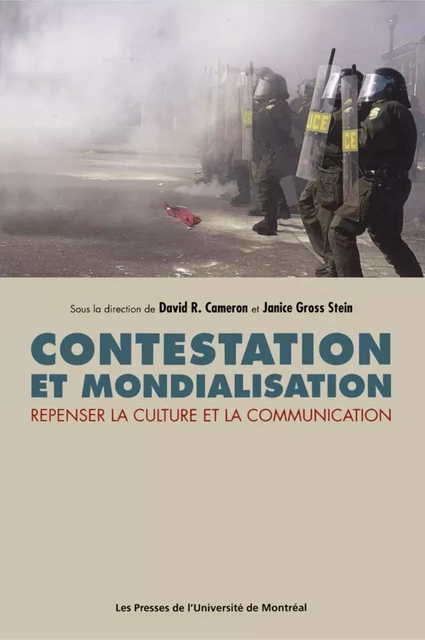 Contestation et mondialisation. Repenser la culture et la communication - David Cameron, Janice Gross Stein - Presses de l'Université de Montréal