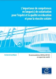 L'importance de compétences en langue(s) de scolarisation pour l'équité et la qualité en éducation et pour la réussite scolaire - Recommandation CM/Rec(2014)5 et exposé des motifs