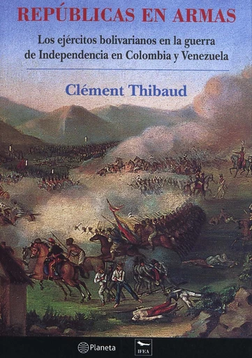 Repúblicas en armas - Clément Thibaud - Institut français d’études andines