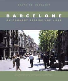 Barcelone ou comment refaire une ville