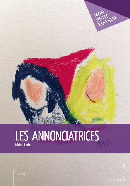 Les Annonciatrices - Michel Leclerc - Mon Petit Editeur