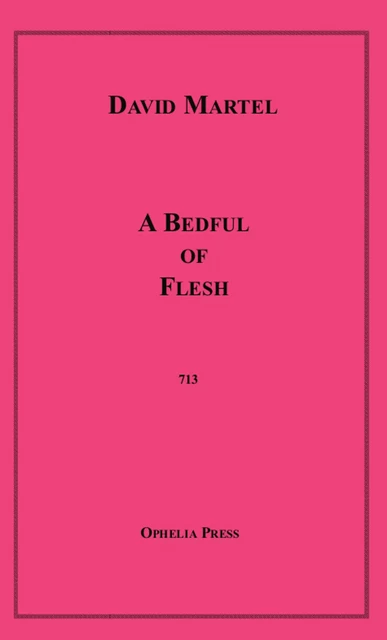 A Bedful of Flesh - David Martel - Disruptive Publishing