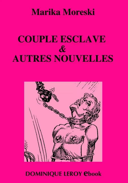 Couple esclave & autres nouvelles - Marika Moreski - Éditions Dominique Leroy