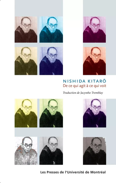 Nishida Kitaro. De ce qui agit à ce qui voit - Jacynthe Tremblay, Nishida Kitaro - Presses de l'Université de Montréal