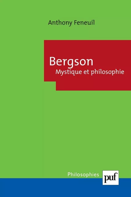 Bergson. Mystique et philosophie - Anthony Feneuil - Humensis