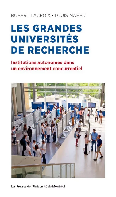 Les grandes universités de recherche - Robert LAcroix, Louis Maheu - Presses de l'Université de Montréal