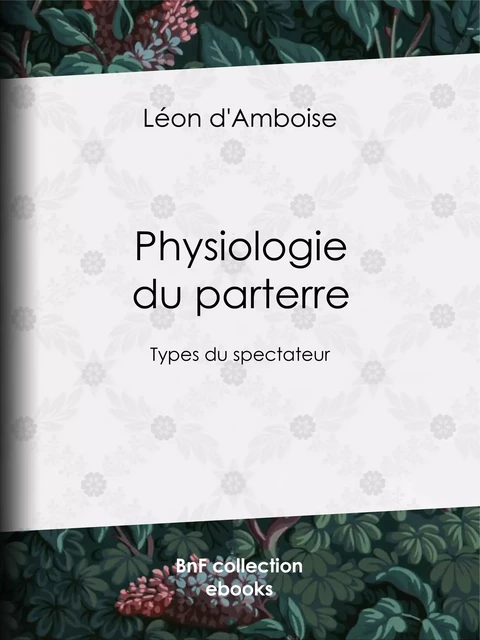 Physiologie du parterre - Léon d'Amboise, Henry Emy - BnF collection ebooks