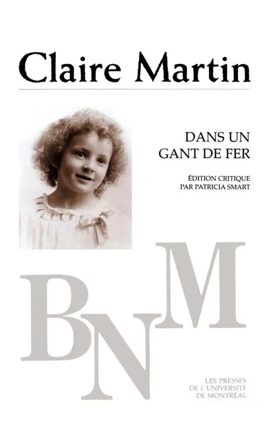 Dans un gant de fer -  Martin, Claire. Édition critique de Patricia Smart - Presses de l'Université de Montréal