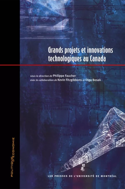 Grands projets et innovations technologiques au Canada -  Faucher, Philippe (dir.) - Presses de l'Université de Montréal