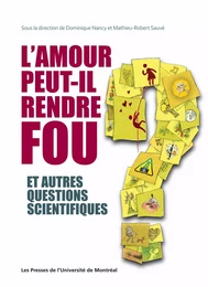 L'amour peut-il rendre fou et autres questions scientifiques