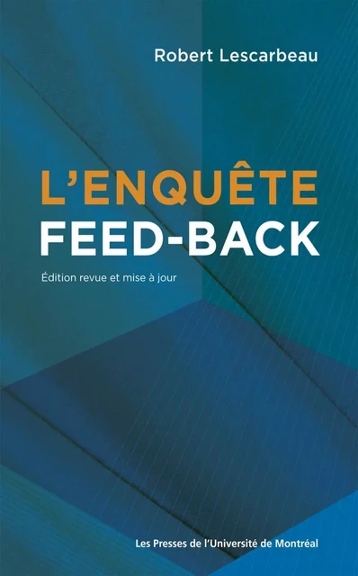 L’enquête feed-back (2e édition) -  Lescarbeau, Robert - Presses de l'Université de Montréal