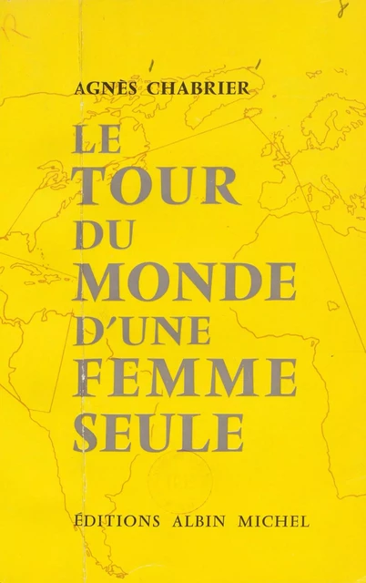 Le tour du monde d'une femme seule - Agnès Chabrier - (Albin Michel) réédition numérique FeniXX