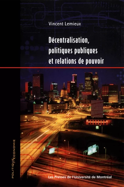 Décentralisation, politiques publiques et relations de pouvoir -  Lemieux, Vincent - Presses de l'Université de Montréal