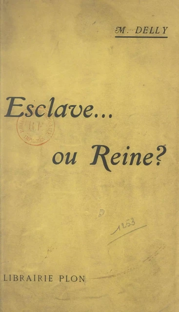 Esclave... ou reine ? -  Delly - (Plon) réédition numérique FeniXX