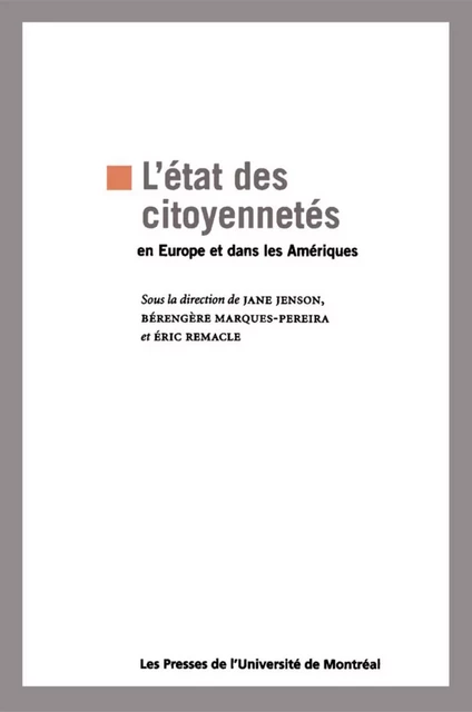 L'état des citoyennetés en Europe et dans les Amériques -  Jenson, Jane, Bérengère Marques-Pereira et Éric Remacle (dir.) - Presses de l'Université de Montréal