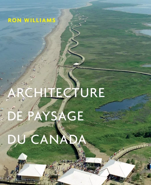 Architecture de paysage du Canada - Ron Williams - Presses de l'Université de Montréal