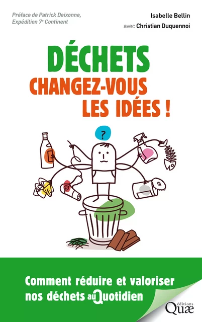 Déchets : changez-vous les idées ! - Isabelle Bellin, Christian Duquennoi - Quae