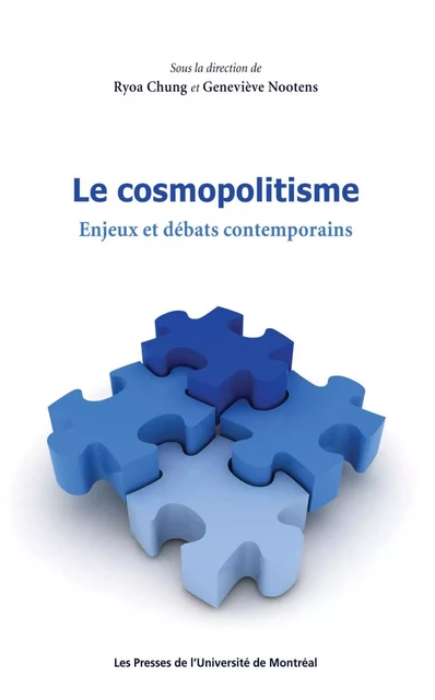 Le cosmopolitisme. Enjeux et débats contemporains -  Chung, Ryoa et Geneviève Nootens (dir.) - Presses de l'Université de Montréal