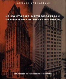 Le fantasme métropolitain. L'architecture de Ross et Macdonald