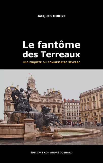 Le fantôme des Terreaux - Jacques Morize - Éditions AO