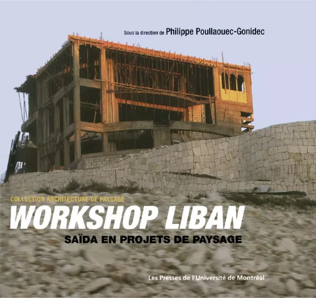 Workshop Liban. Saïda en projets de paysage -  Poullaouec-Gonidec, Philippe (dir.) - Presses de l'Université de Montréal