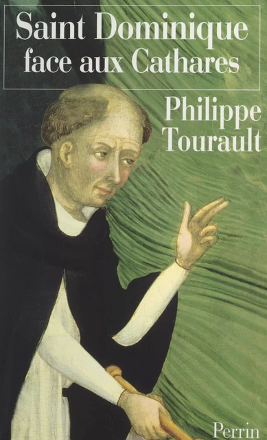 Saint Dominique face aux Cathares - Philippe Tourault - (Perrin) réédition numérique FeniXX