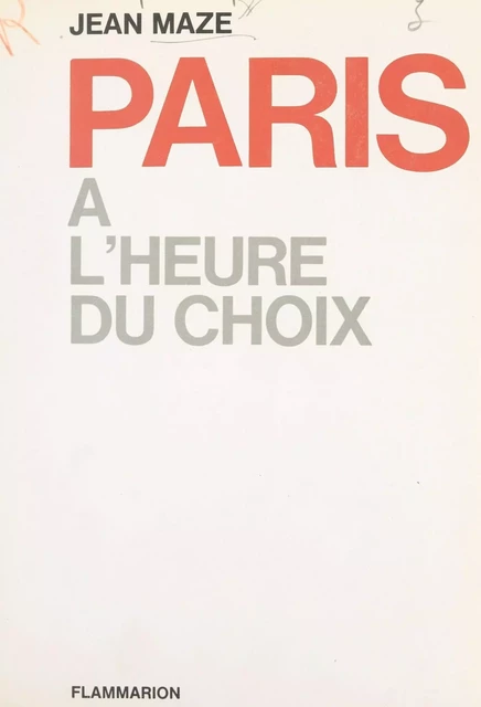 Paris à l'heure du choix - Jean Maze - (Flammarion) réédition numérique FeniXX