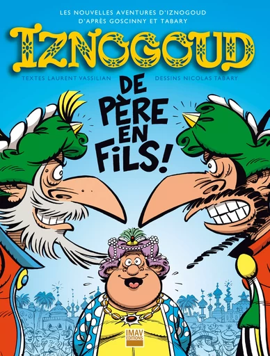 Iznogoud - tome 30 - Iznogoud de père en fils ! - Laurent Vassilian, Nicolas Tabary, Jean Tabary, René Goscinny - IMAV éditions