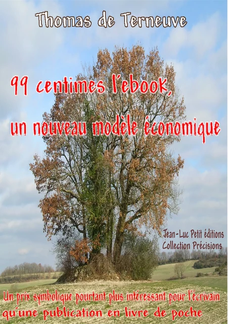 99 centimes l'ebook, un nouveau modèle économique - Thomas de Terneuve - Jean-Luc PETIT Editions