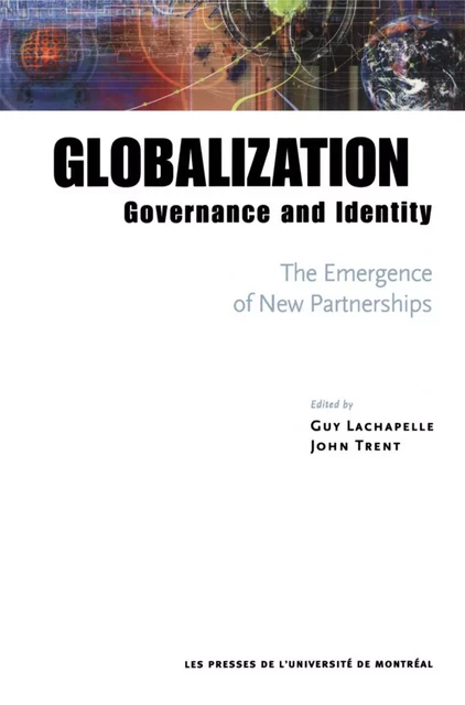 Globalization, Governance and Identity: The Emergence of New Partnerships -  Lachapelle, Guy et John Trent - Presses de l'Université de Montréal