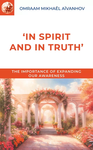 'In Spirit and in Truth' - Omraam Mikhaël Aïvanhov - Editions Prosveta