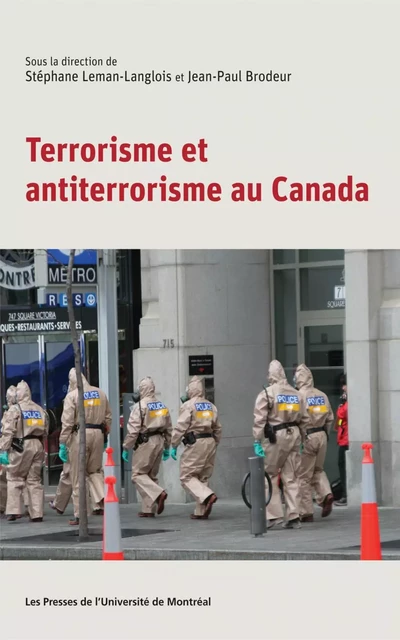 Terrorisme et anti-terrorisme au Canada -  Leman-Langlois, Stéphane et Jean-Paul Brodeur (dir.) - Presses de l'Université de Montréal