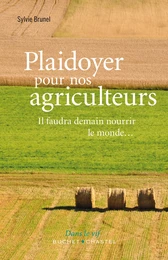 Plaidoyer pour nos agriculteurs. Il faudra demain nourrir le monde...