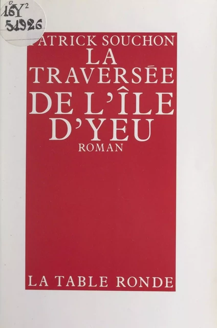 La traversée de l'île d'Yeu - Patrick Souchon - (La Table Ronde) réédition numérique FeniXX