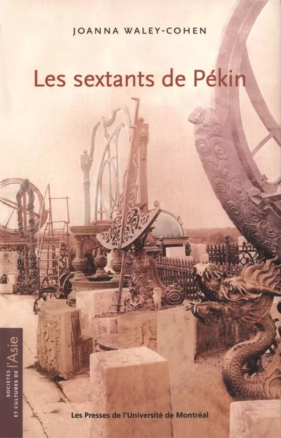 Les sextants de Pékin -  Waley-Cohen, Joanna - Presses de l'Université de Montréal