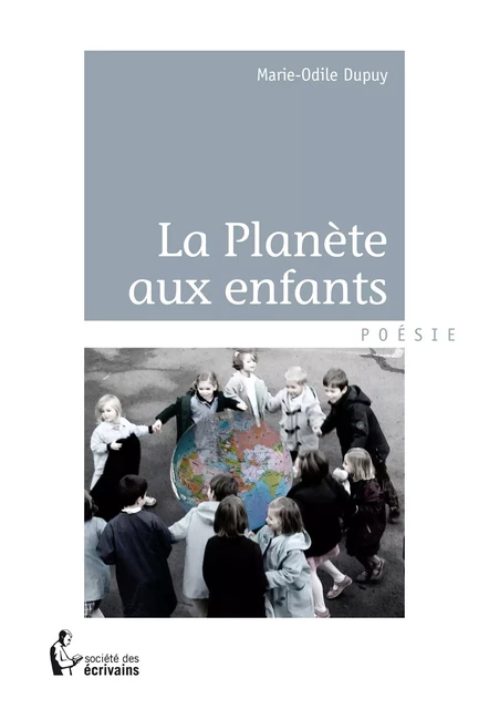 La Planète aux enfants - Marie-Odile Dupuy - Société des écrivains