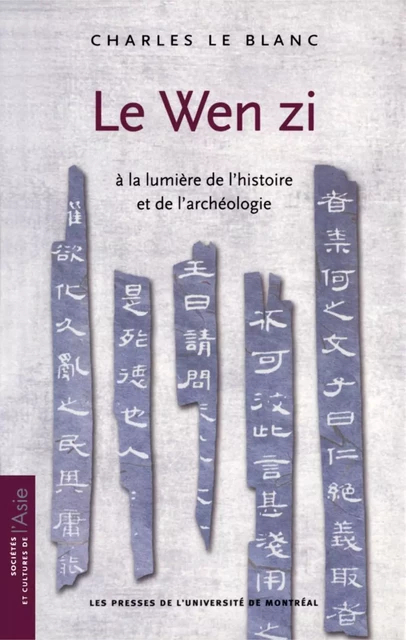 Le Wen zi à la lumière de l'histoire et de l'archéologie -  Le Blanc, Charles - Presses de l'Université de Montréal