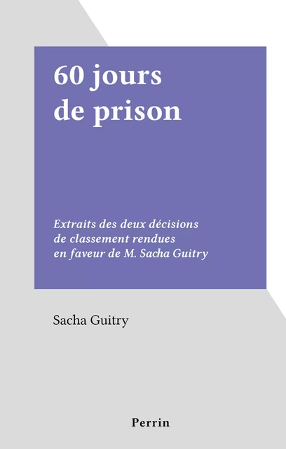 60 jours de prison - Sacha Guitry - (Perrin) réédition numérique FeniXX