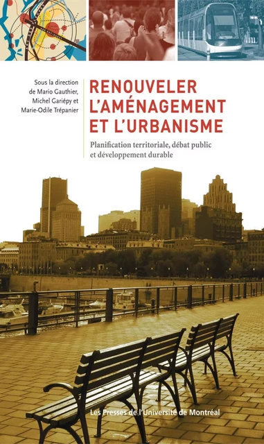 Renouveler l'aménagement et l'urbanisme -  Gauthier, Mario, Michel Gariépy et Marie-Odile Trépanier (dir.) - Presses de l'Université de Montréal